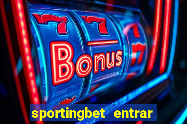 sportingbet entrar na minha conta